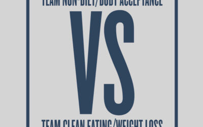 Team Non-Diet/Body Acceptance vs Team Clean Eating/Weight Loss