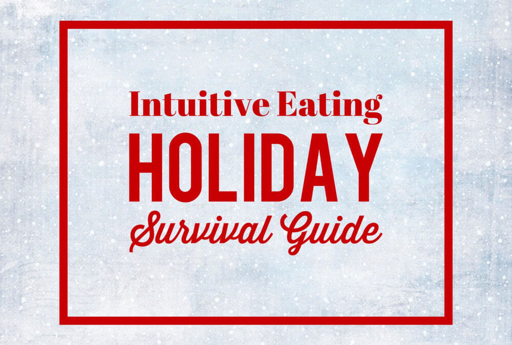 Intuitive Eating Holiday Survival Guide