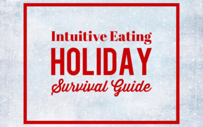 Intuitive Eating Holiday Survival Guide