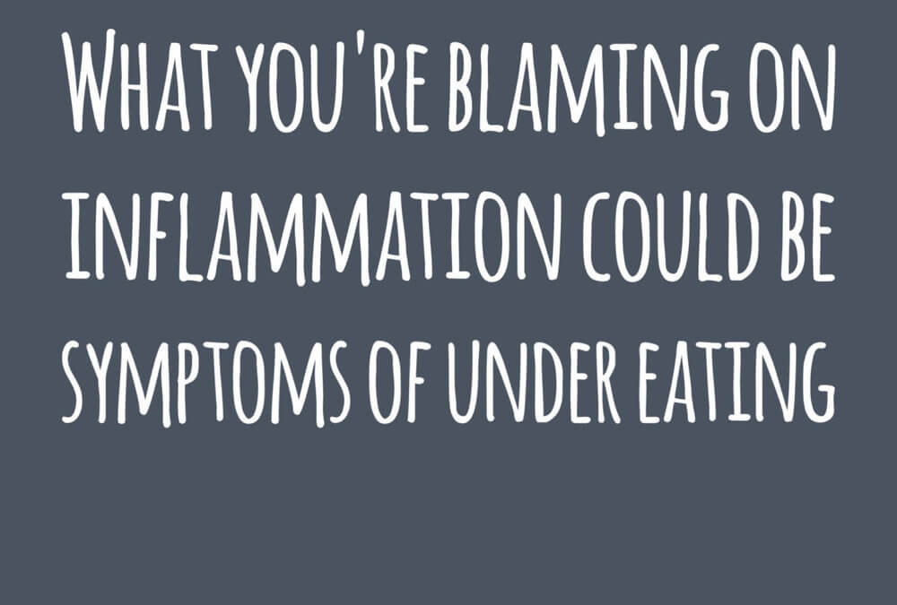 Inflammation or Under Eating?