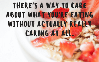 How To Care About What You Eat Without Really Caring At All