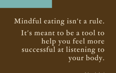 Mindful eating is a tool, not a rule.